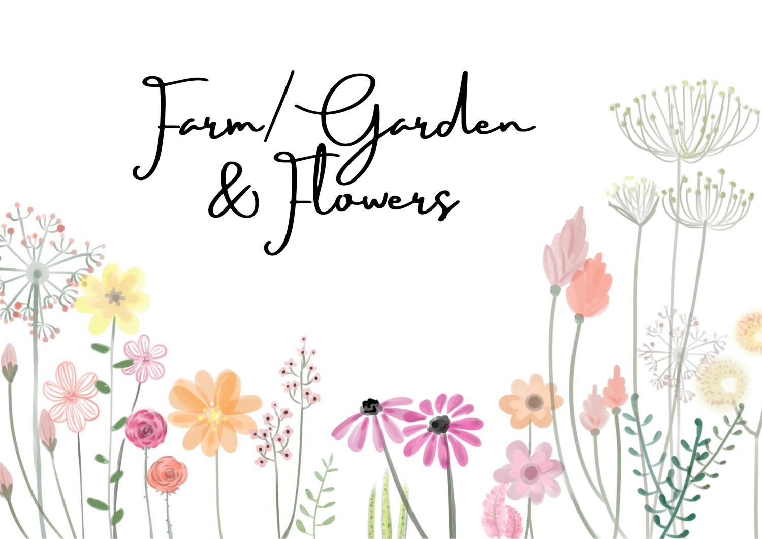 Farm/Garden & Flowers