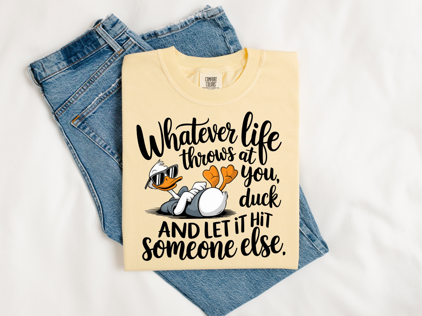 Whatever life throws at you, duck and let it hit someone els.